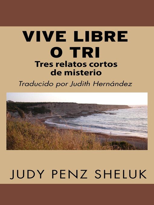 Title details for Vive Libre o Tri by Judy Penz Sheluk - Available